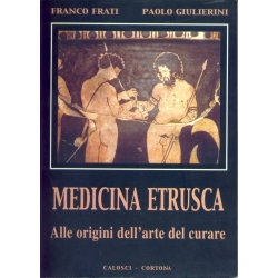 Franco Frati e Paolo Giulierini - Medicina Etrusca